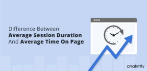 Difference Between Average Session Duration And Average Time On page