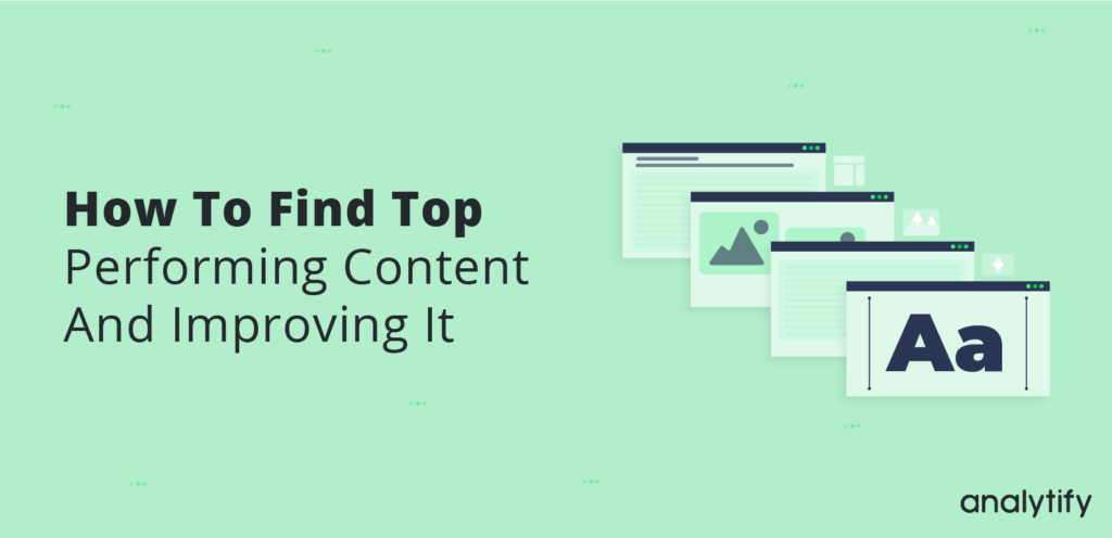 how to find top performing content and improving it