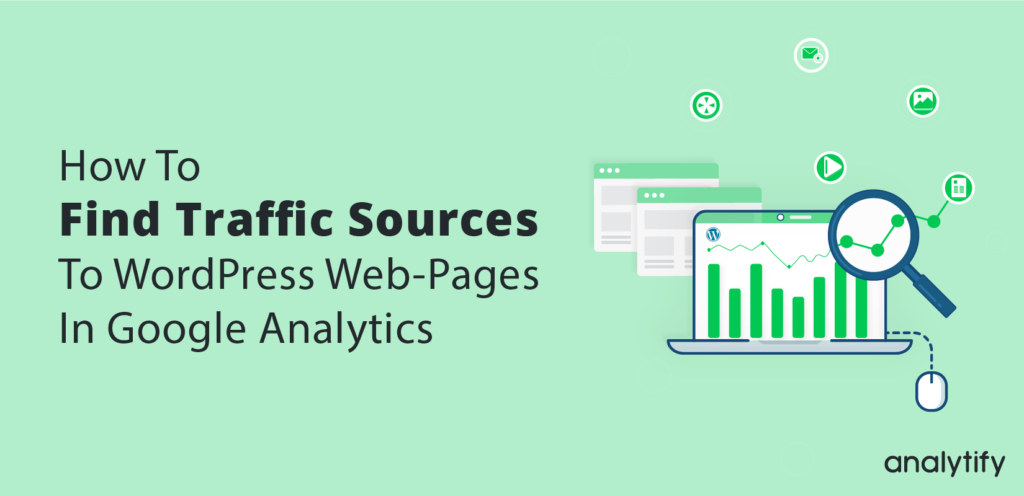 how to find traffic sources to wordpress website pages in google analytics