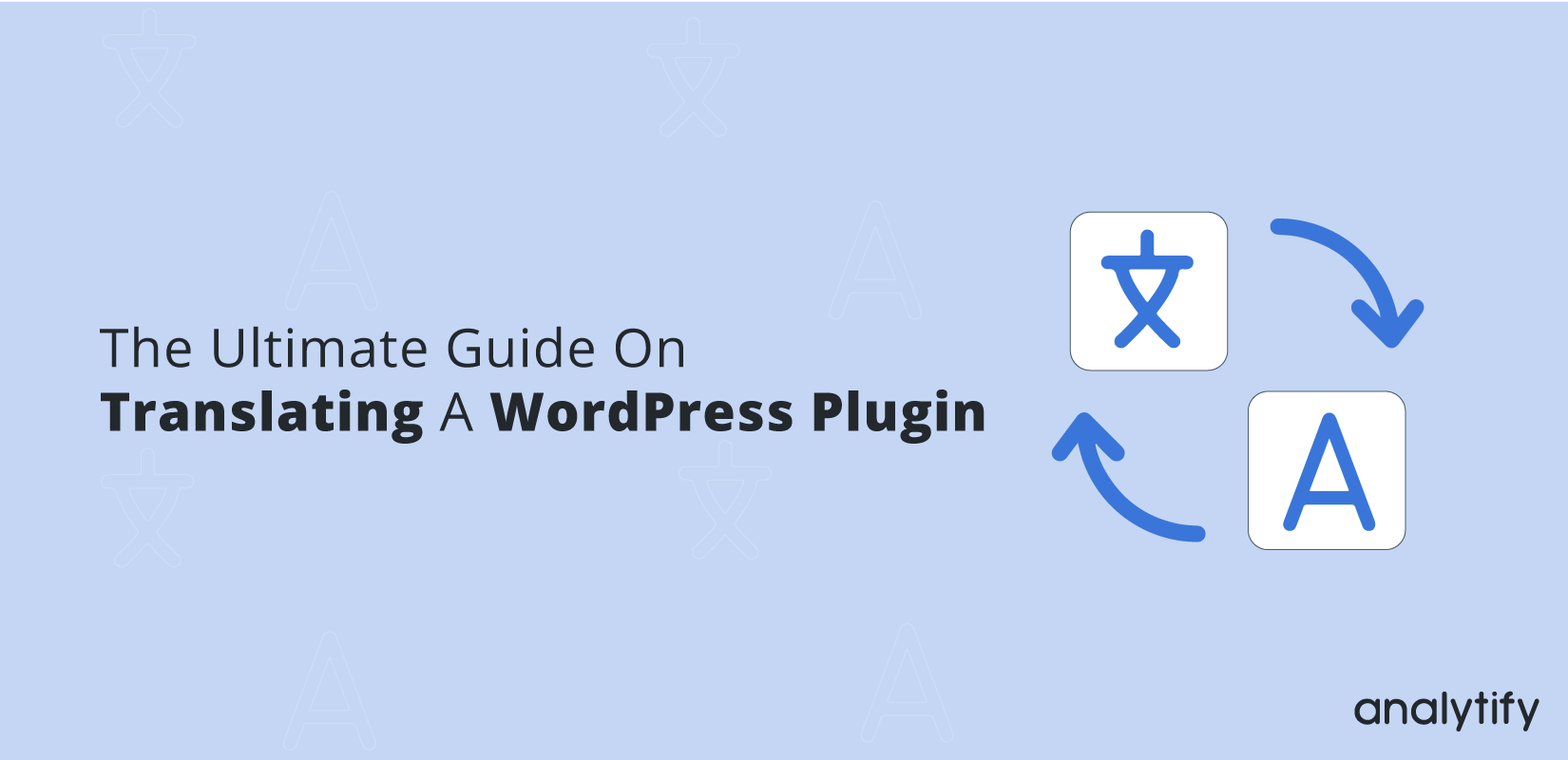 The Ultimate Guide On Translating A WordPress Plugin