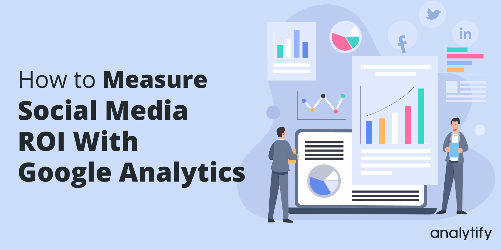 How to Measure Social Media ROI with Google Analytics