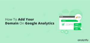 how to add your domain on Google Analytics