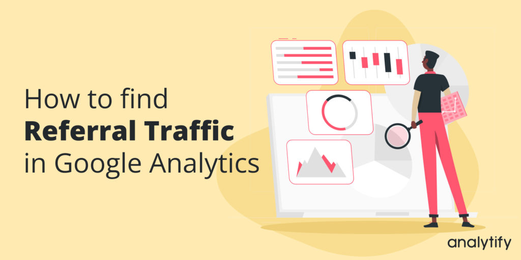 how to Find Referral Traffic in Google Analytics