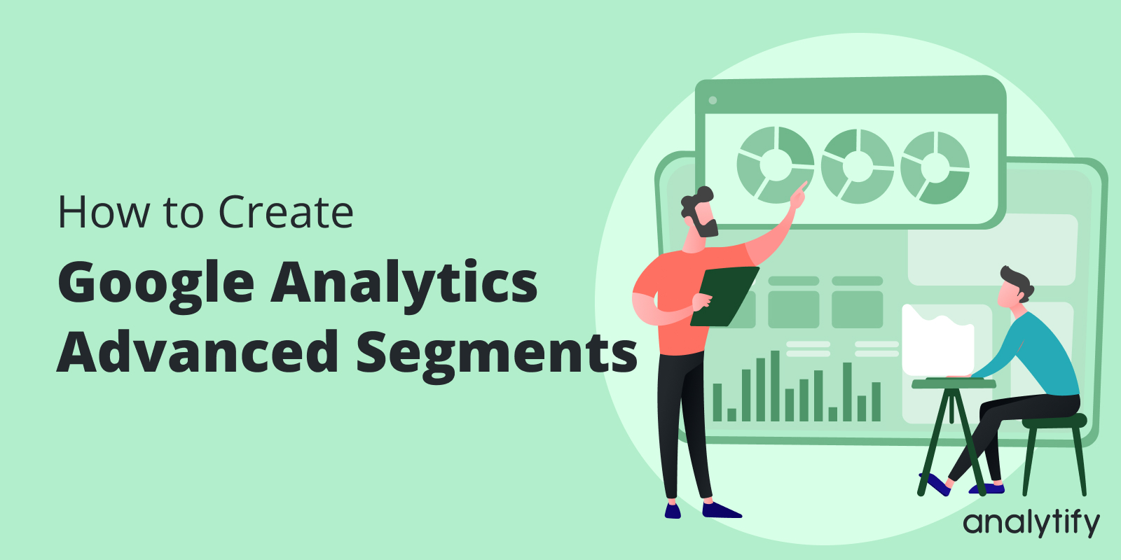 How to Create Advanced Segments in Google Analytics 4