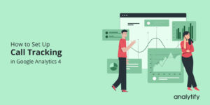 set up call tracking in Google analytics 4