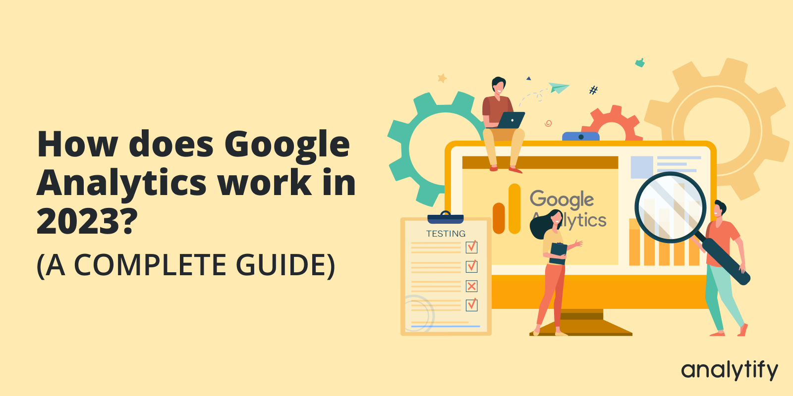 how-does-google-analytics-work-in-2023-a-complete-guide