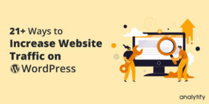 21 ways to increase website traffic on WordPress