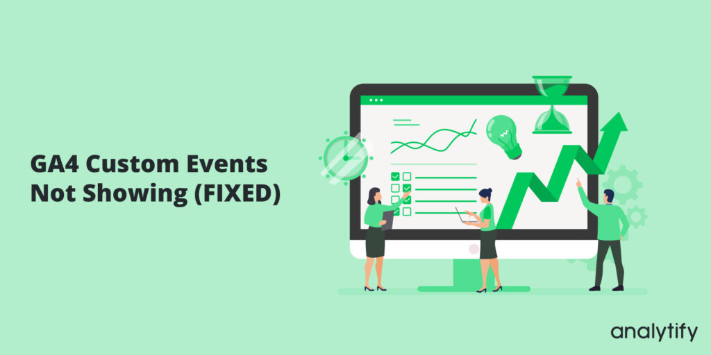 GA4 Custom Events Not Showing