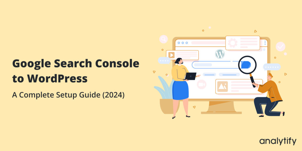 How To Add Google Search Console To WordPress: The Definitive Guide (2024) 30 Google Search Console WordPress Setup