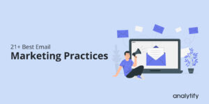 21+ best email marketing practices