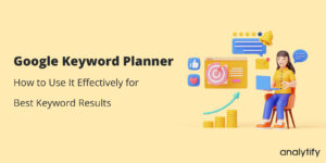 How to use Google keyword Planner for free
