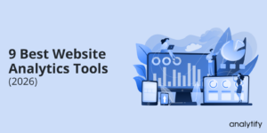 9+ Best Website Analytics Tools (2026)
