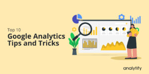 top10 Google Analytics tips and tricks