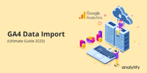 GA4 Data Import