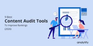 9 Best Content Audit Tools to Improve Rankings (2026)