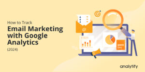 Google Analytics Email Marketing Tracking