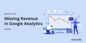 How to Fix Missing Revenue in Google Analytics (2024)