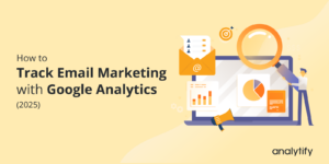 Google Analytics Email Marketing Tracking