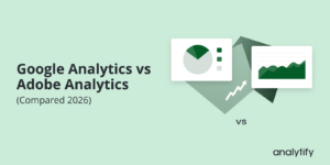 Google Analytics vs Adobe Analytics (Compared 2026)
