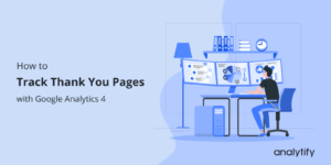 How to Track Thank You Page in GA4