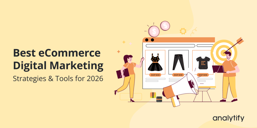 Best Ecommerce Digital Marketing Strategies & Tools (2026)