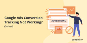 Google Ads Conversion Tracking not Working