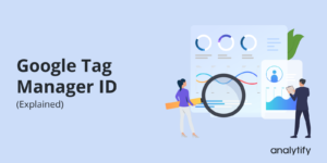 Google Tag Manager ID (Explained 2025)