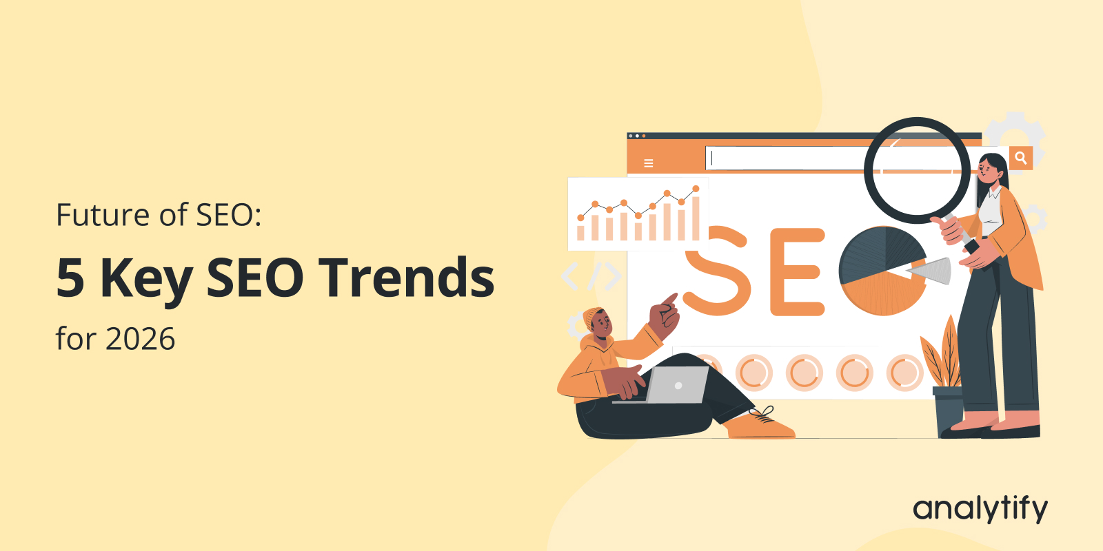 Future of SEO: 5 Key SEO Trends for 2026