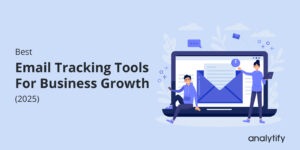 Best Email Tracking Tools For Business Growth