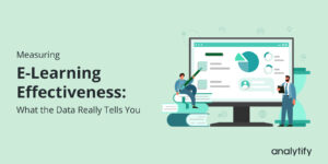 Measuring E-Learning Effectiveness