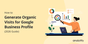 Generate Organic Visits for Google Business Profile