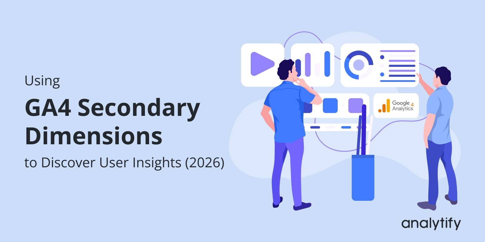 Using GA4 Secondary Dimensions To Discover User Insights