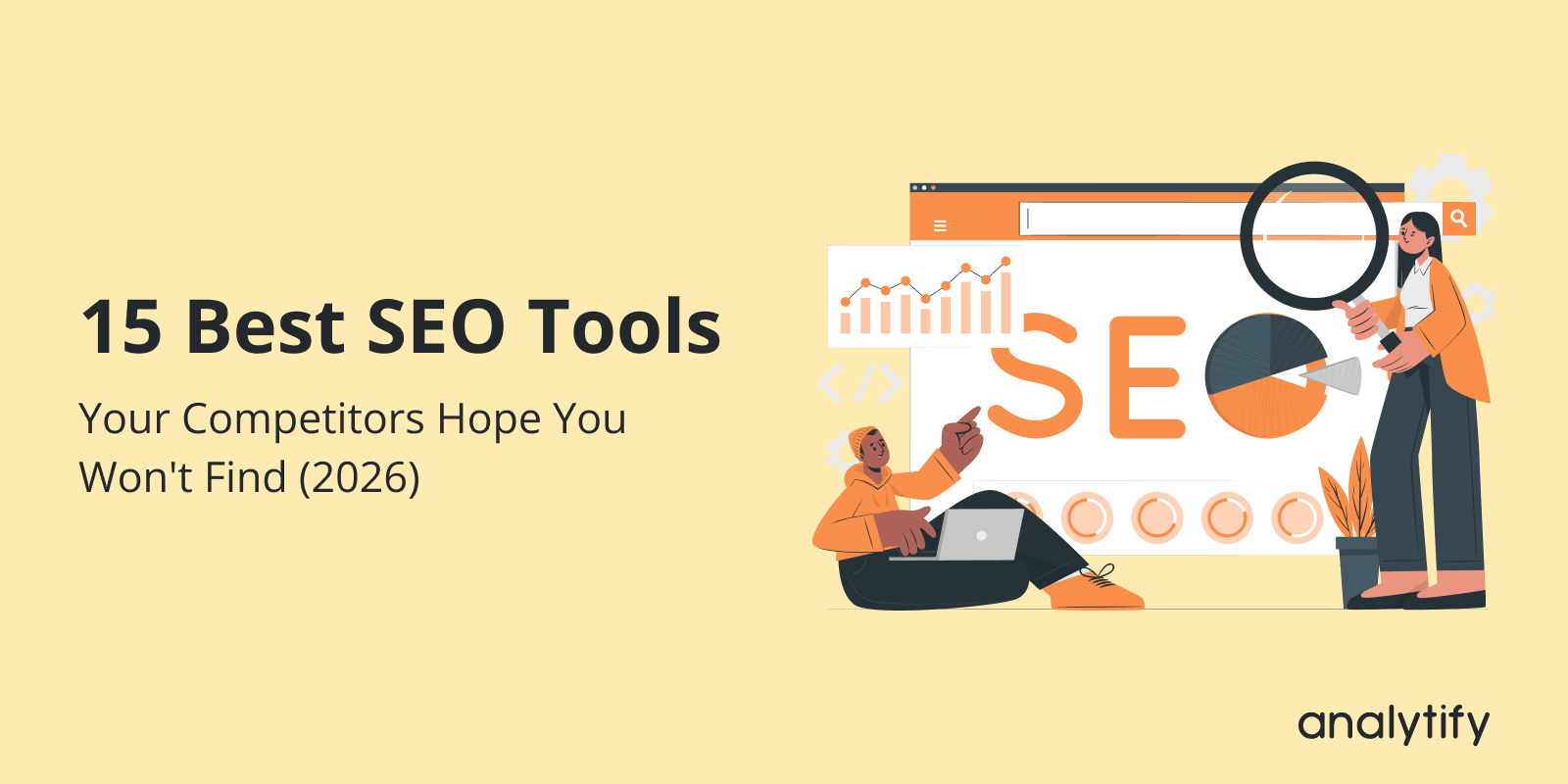 15 Best SEO Tools Your Competitors Hope You Won't Find