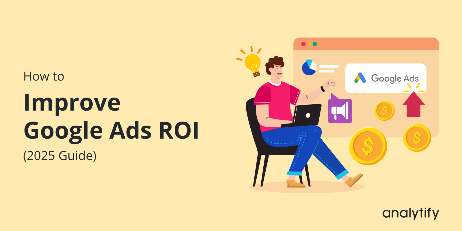 How to Improve Google Ads ROI (2025 Guide)
