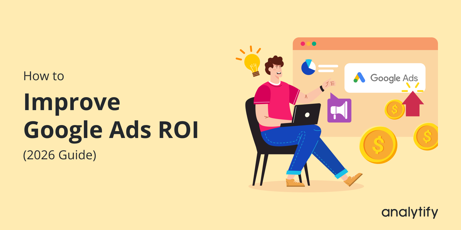 How to Improve Google Ads ROI (2026 Guide)