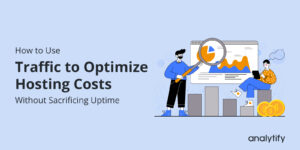 How to do smart scaling using Traffic to Optimize Hosting Costs Without Sacrificing Uptime