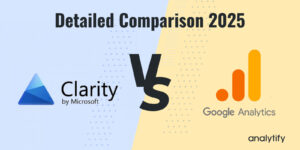 Microsoft Clarity vs Google Analytics