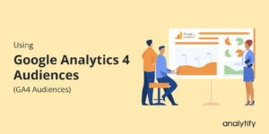 Google Analytics 4 Audiences
