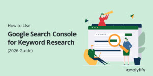 How to Use Google Search Console for Keyword Research (2026 Guide)