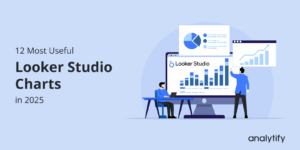 12 Most Useful Looker Studio Charts in 2025