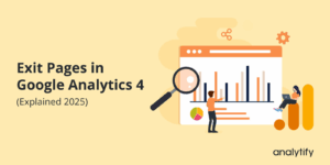 Exit pages in google analytics (explained 2025)