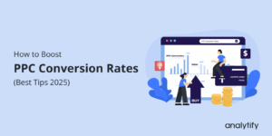 How to boost PPC conversion rate (10 best tips in 2025)