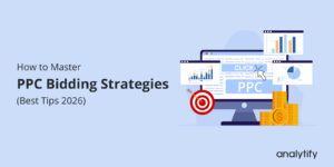 How to Master PPC Bidding Strategies (2026 Guide)