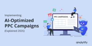 Implementing AI-Optimized PPC Campaigns (Explained 2026)