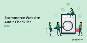 Ecommerce Website Audit Checklist (2026)
