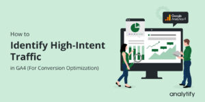 High-Intent Traffic Analysis in GA4