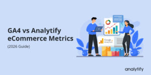 GA4 vs Analytify eCommerce Metrics Which Metrics to Trust & Why (2026 Guide)