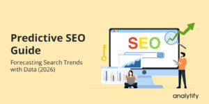 Predictive SEO Guide: Forecasting Search Trends with Data (2026)