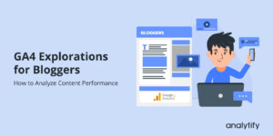 GA4 Explorations for Bloggers_ How to Analyze Content Performance