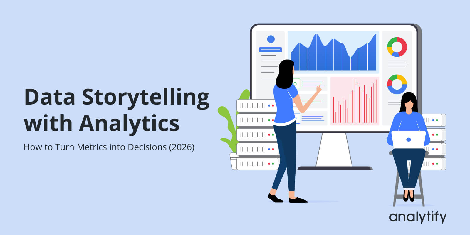 Data Storytelling with Analytics: How to Turn Metrics into Decisions